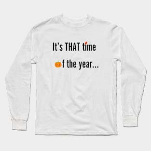 Funny It's That Time Of The Year Pumpkin Autumn Leaves Long Sleeve T-Shirt